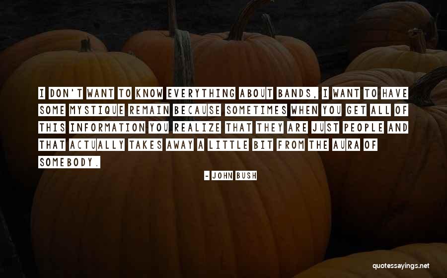 Sometimes You Don't Realize Quotes By John Bush Sometimes You Don't Realize Quotes By John Bush