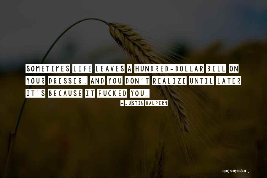 Sometimes You Don't Realize Quotes By Justin Halpern Sometimes You Don't Realize Quotes By Justin Halpern