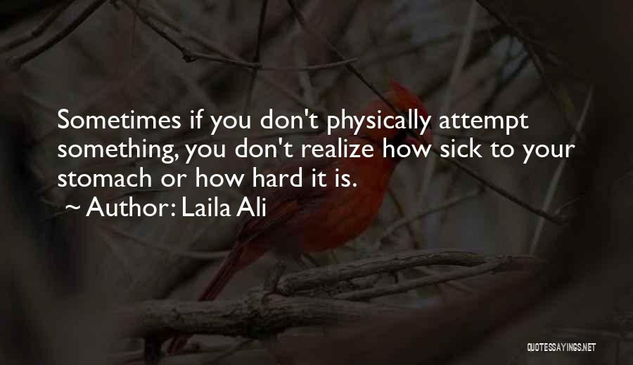 Sometimes You Don't Realize Quotes By Laila Ali
