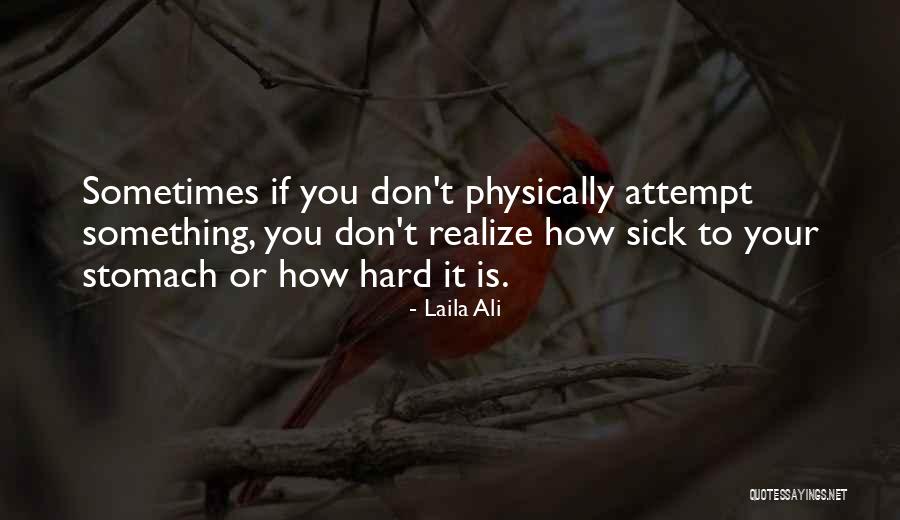 Sometimes You Don't Realize Quotes By Laila Ali