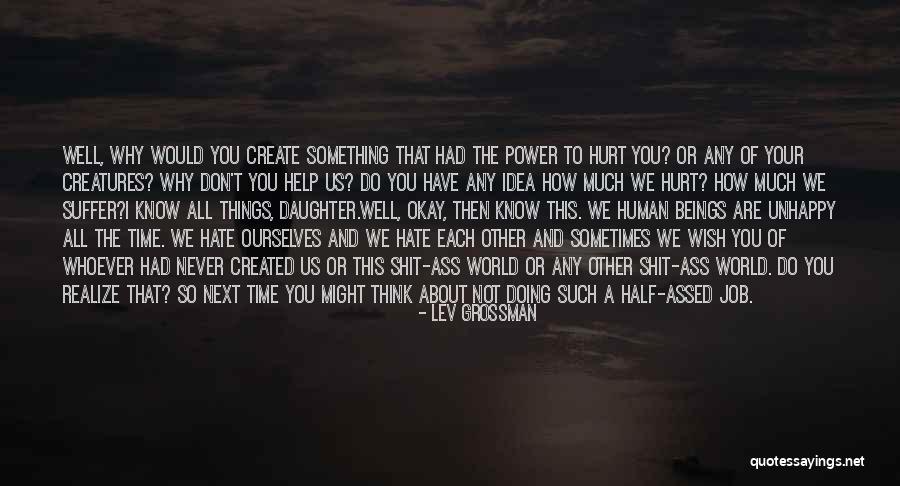 Sometimes You Don't Realize Quotes By Lev Grossman Sometimes You Don't Realize Quotes By Lev Grossman