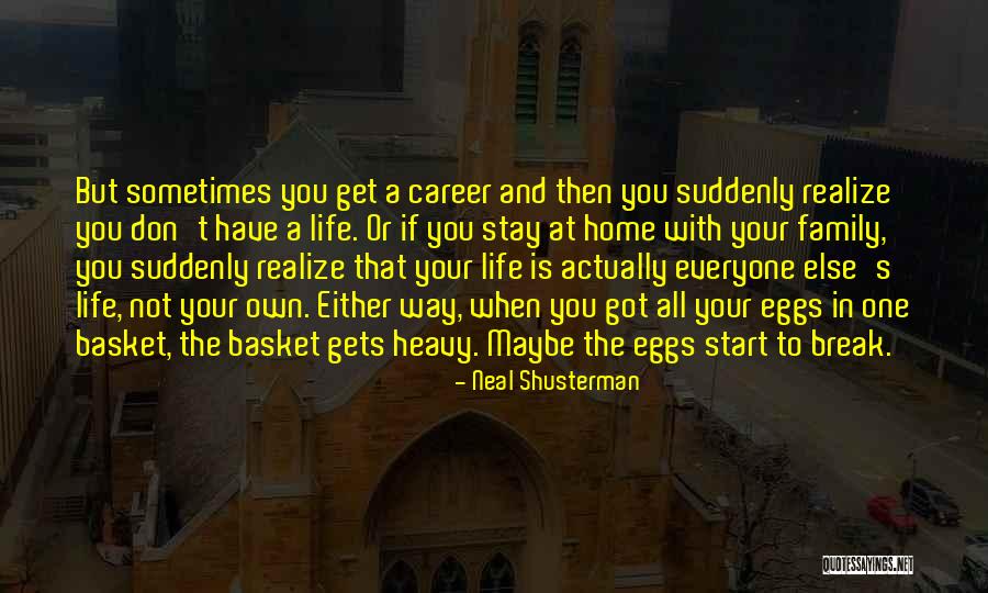 Sometimes You Don't Realize Quotes By Neal Shusterman