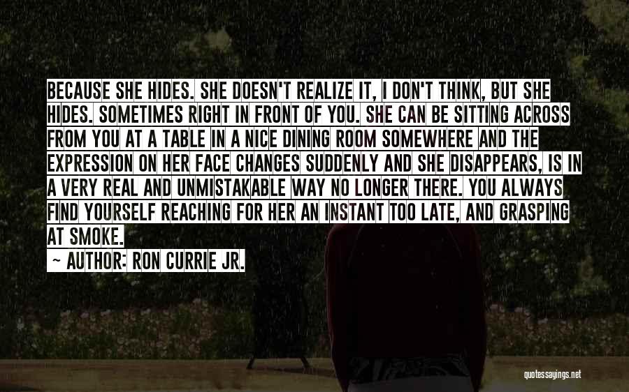 Sometimes You Don't Realize Quotes By Ron Currie Jr.