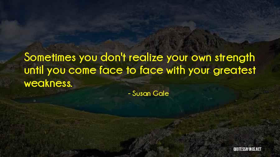 Sometimes You Don't Realize Quotes By Susan Gale