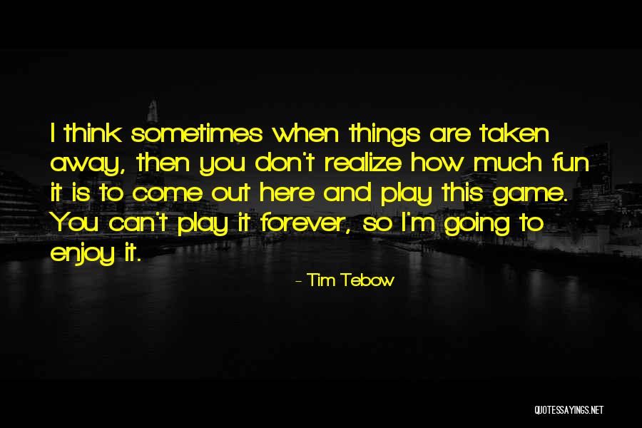 Sometimes You Don't Realize Quotes By Tim Tebow Sometimes You Don't Realize Quotes By Tim Tebow
