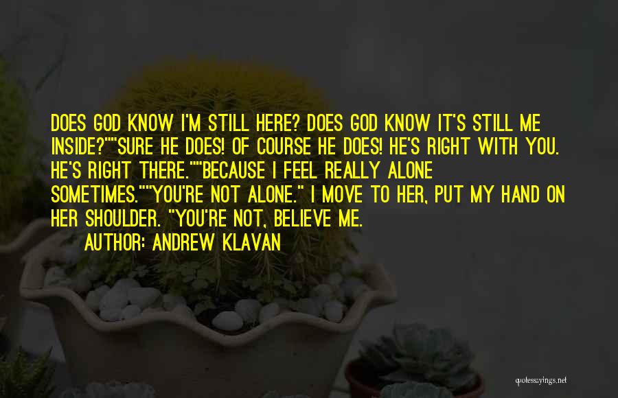 Sometimes You Feel Alone Quotes By Andrew Klavan