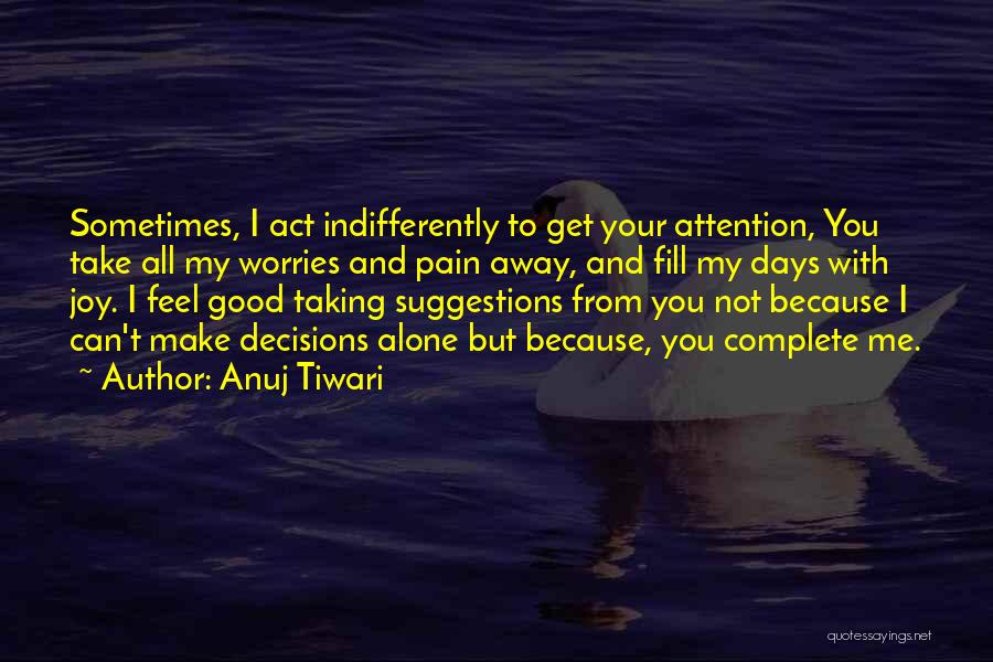 Sometimes You Feel Alone Quotes By Anuj Tiwari