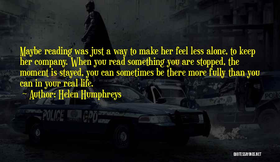 Sometimes You Feel Alone Quotes By Helen Humphreys