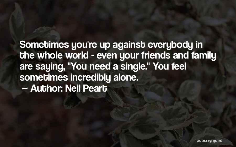 Sometimes You Feel Alone Quotes By Neil Peart
