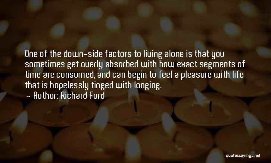 Sometimes You Feel Alone Quotes By Richard Ford