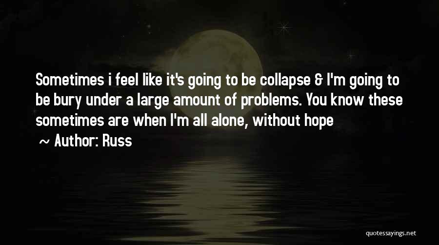 Sometimes You Feel Alone Quotes By Russ