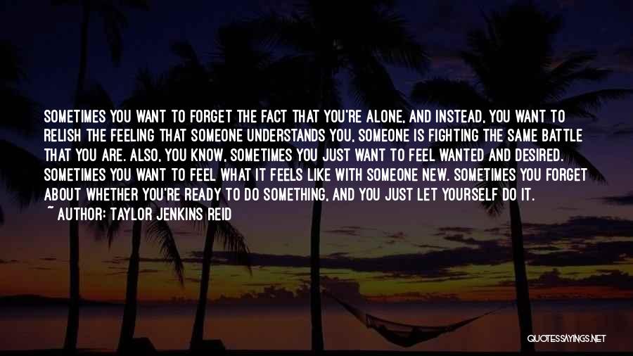 Sometimes You Feel Alone Quotes By Taylor Jenkins Reid