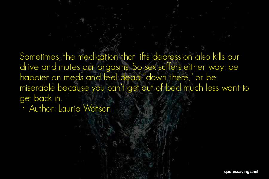 Sometimes You Feel Down Quotes By Laurie Watson