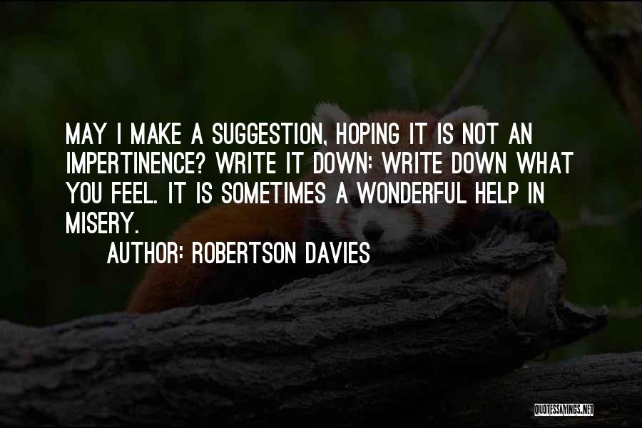 Sometimes You Feel Down Quotes By Robertson Davies