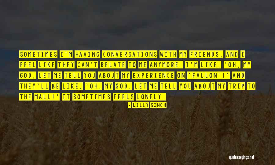 Sometimes You Feel Lonely Quotes By Lilly Singh Sometimes You Feel Lonely Quotes By Lilly Singh