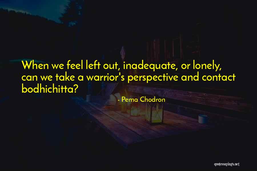 Sometimes You Feel Lonely Quotes By Pema Chodron Sometimes You Feel Lonely Quotes By Pema Chodron
