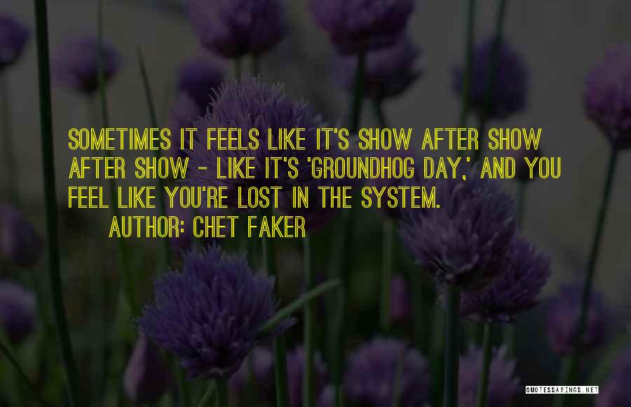 Sometimes You Feel Lost Quotes By Chet Faker