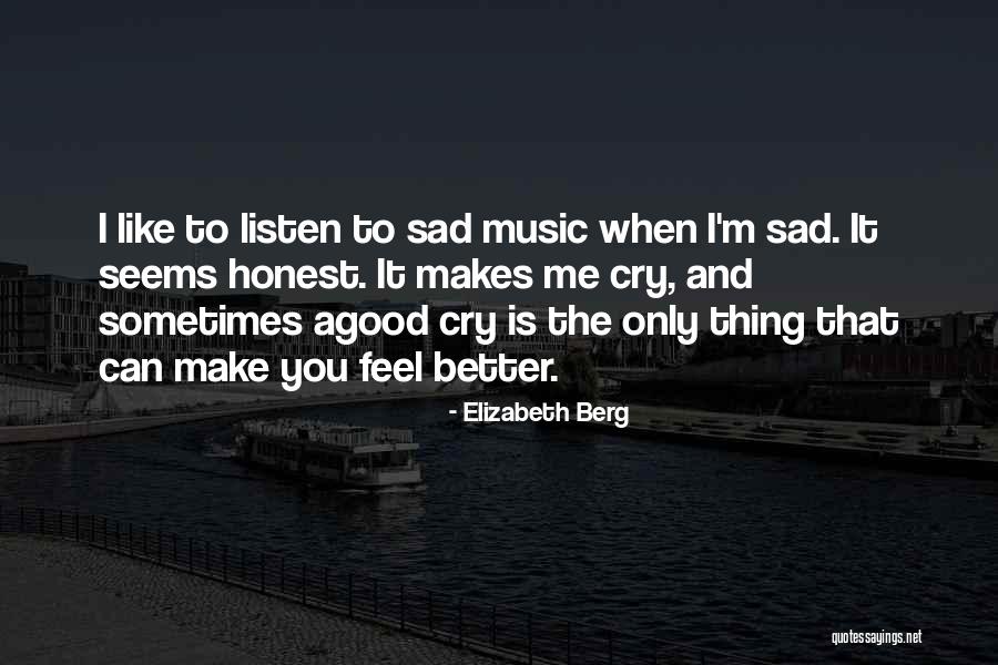 Sometimes You Feel Sad Quotes By Elizabeth Berg