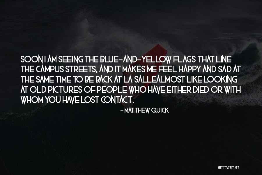 Sometimes You Feel So Sad Quotes By Matthew Quick Sometimes You Feel So Sad Quotes By Matthew Quick