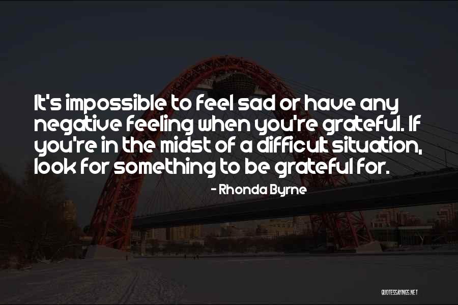 Sometimes You Feel So Sad Quotes By Rhonda Byrne Sometimes You Feel So Sad Quotes By Rhonda Byrne