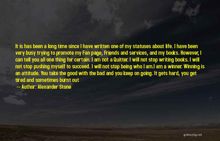 Sometimes You Get Tired Of Trying Quotes By Alexander Stone