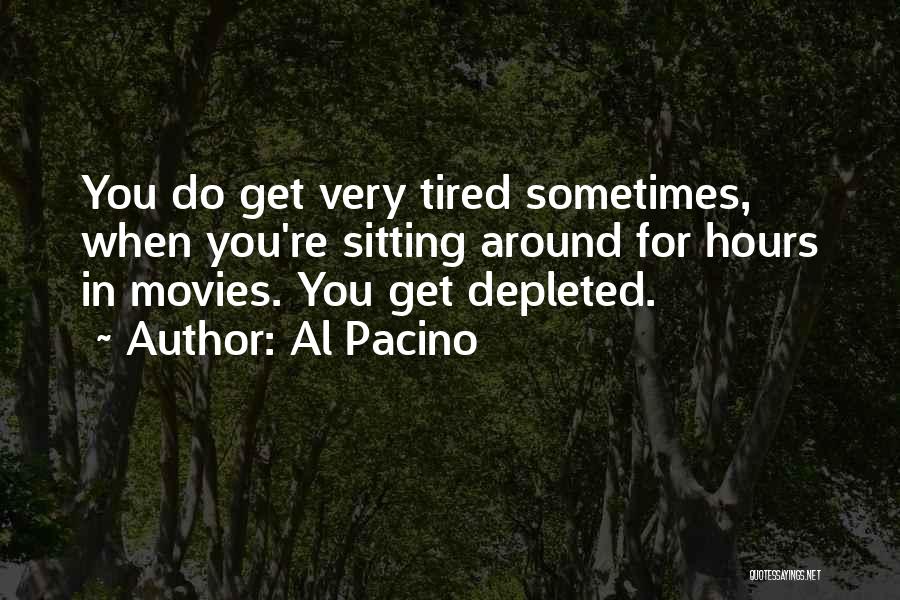 Sometimes You Get Tired Quotes By Al Pacino
