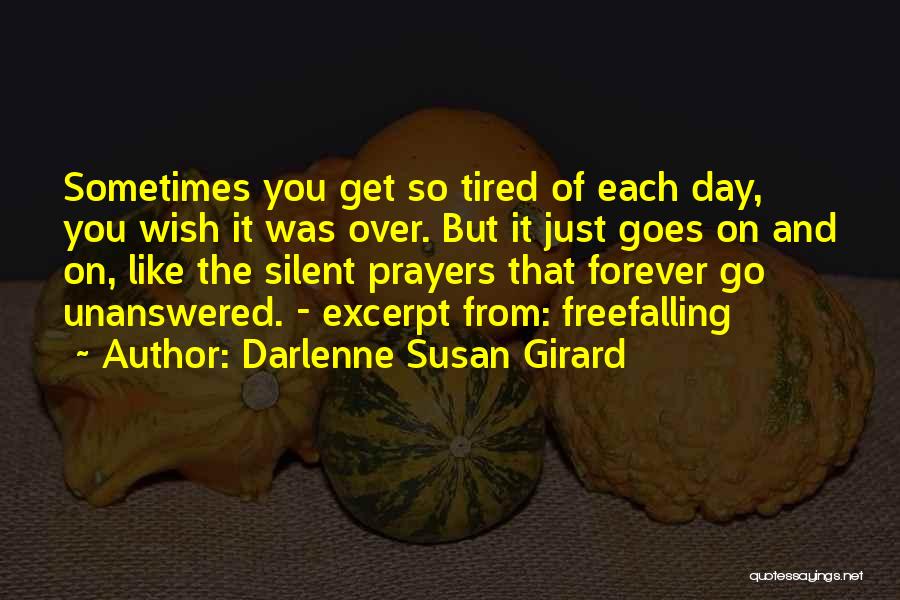 Sometimes You Get Tired Quotes By Darlenne Susan Girard
