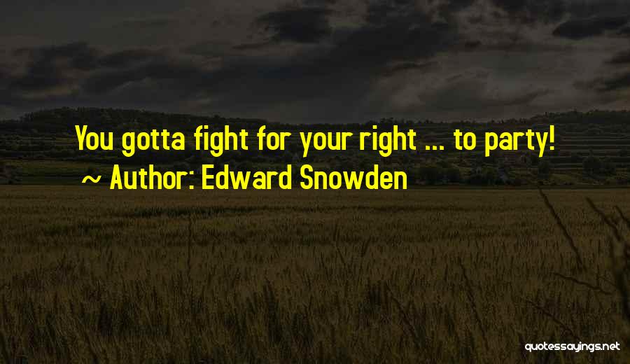 Sometimes You Gotta Fight Quotes By Edward Snowden