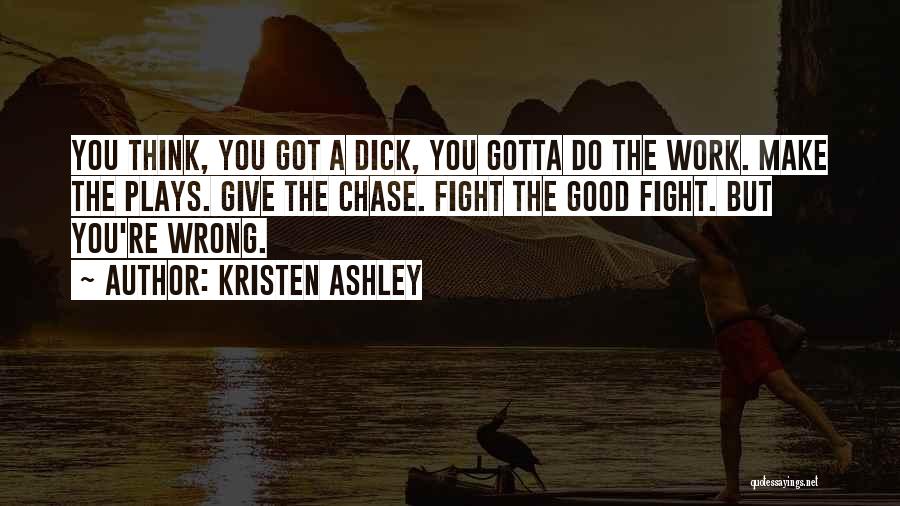 Sometimes You Gotta Fight Quotes By Kristen Ashley