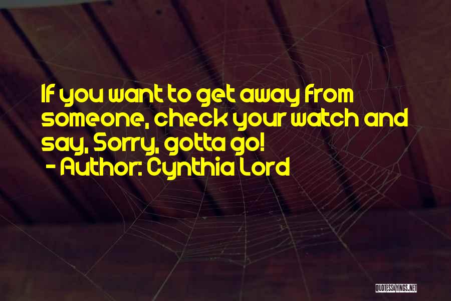 Sometimes You Gotta Get Away Quotes By Cynthia Lord