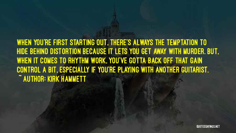 Sometimes You Gotta Get Away Quotes By Kirk Hammett