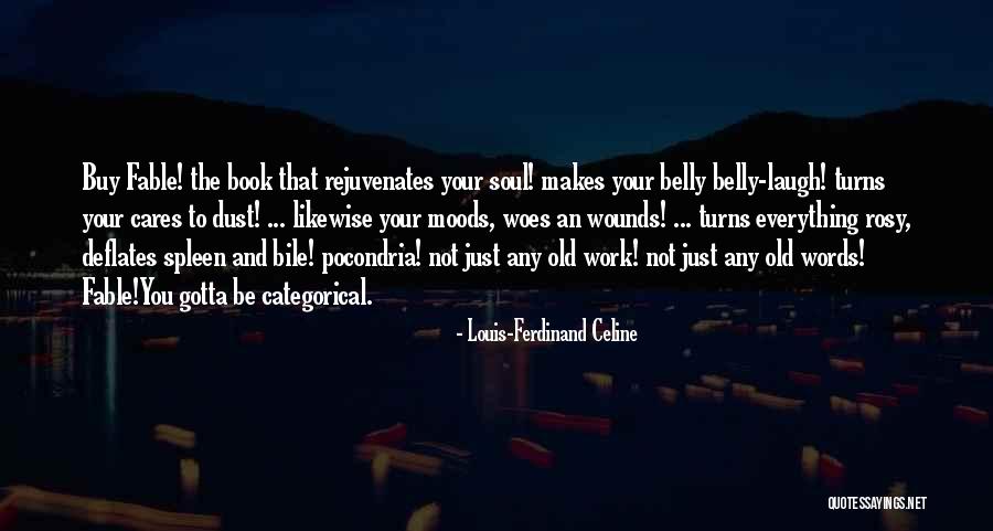 Sometimes You Gotta Laugh Quotes By Louis-Ferdinand Celine Sometimes You Gotta Laugh Quotes By Louis-Ferdinand Celine