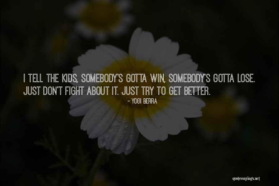 Sometimes You Gotta Lose Quotes By Yogi Berra Sometimes You Gotta Lose Quotes By Yogi Berra
