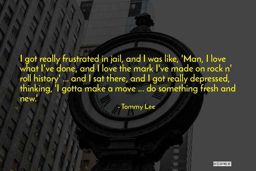 Sometimes You Gotta Move On Quotes By Tommy Lee