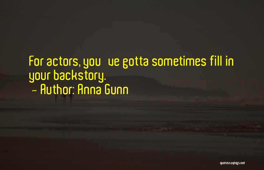 Sometimes You Gotta Quotes By Anna Gunn