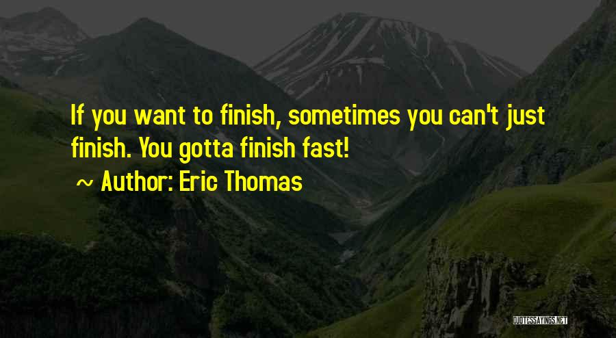 Sometimes You Gotta Quotes By Eric Thomas