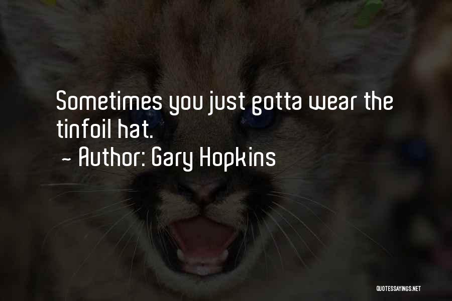 Sometimes You Gotta Quotes By Gary Hopkins