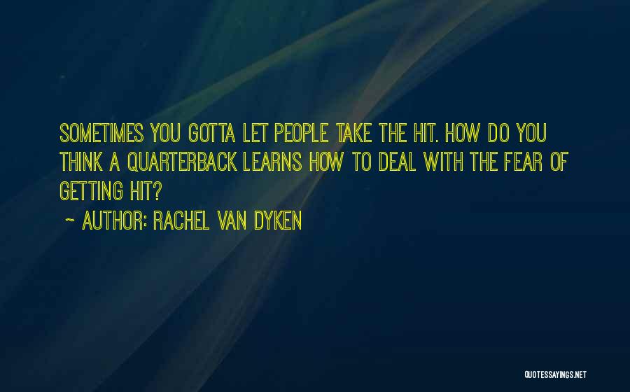 Sometimes You Gotta Quotes By Rachel Van Dyken