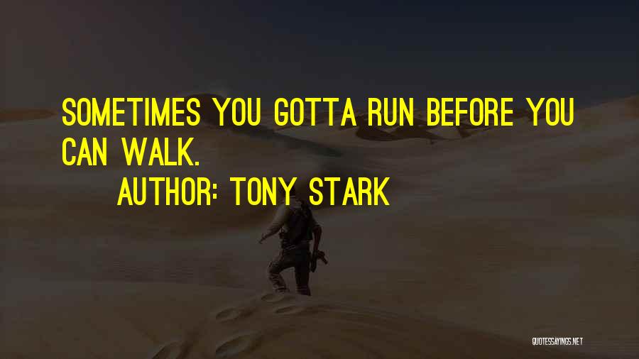 Sometimes You Gotta Quotes By Tony Stark