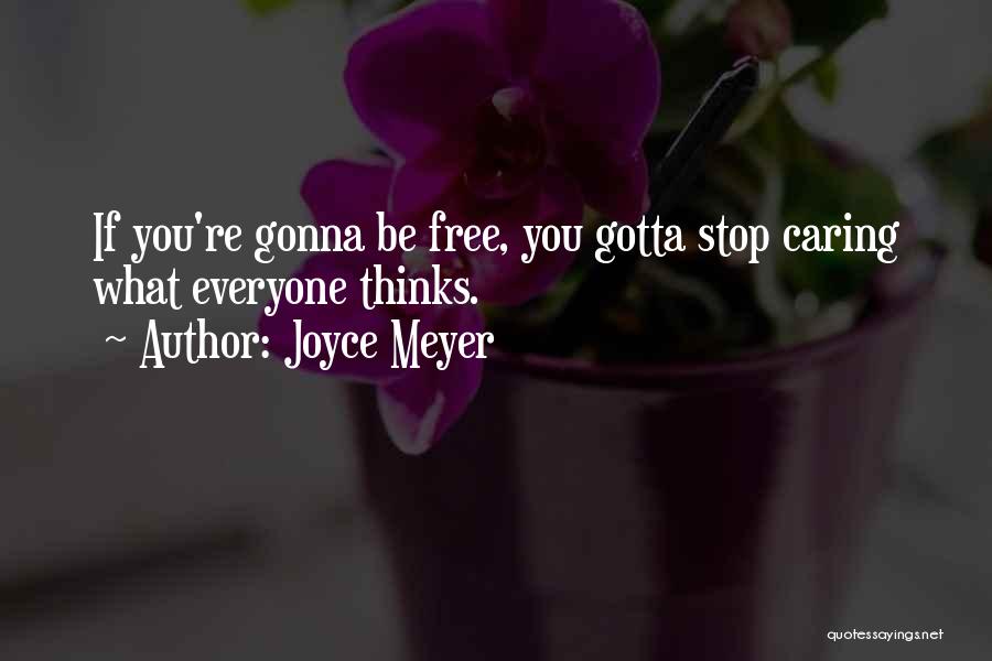 Sometimes You Gotta Stop Caring Quotes By Joyce Meyer