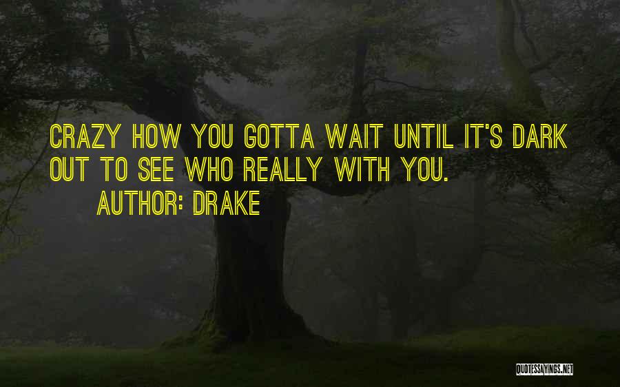 Sometimes You Gotta Wait Quotes By Drake