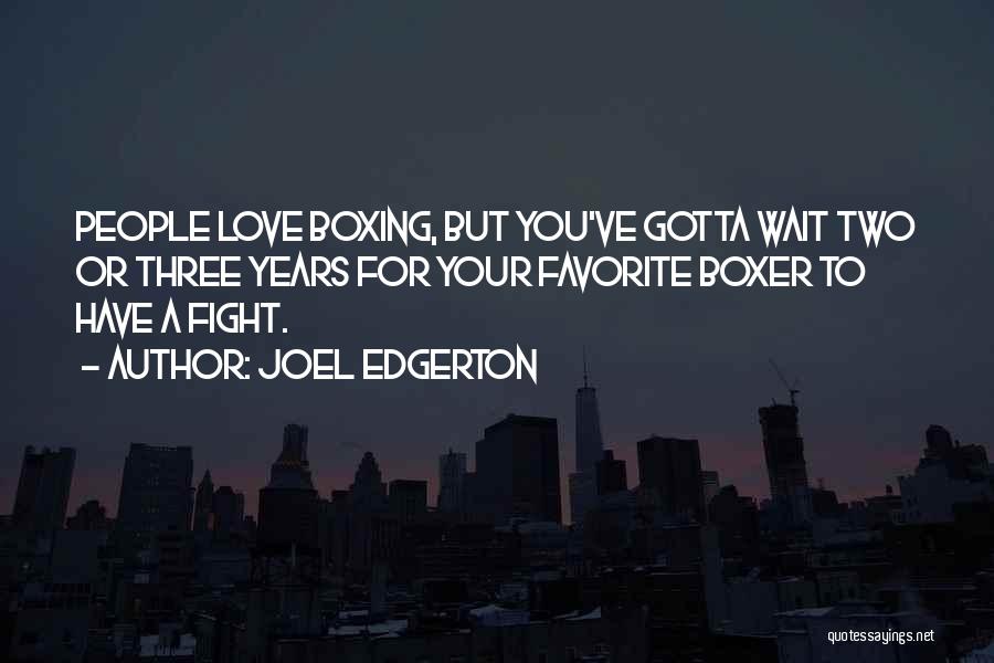 Sometimes You Gotta Wait Quotes By Joel Edgerton