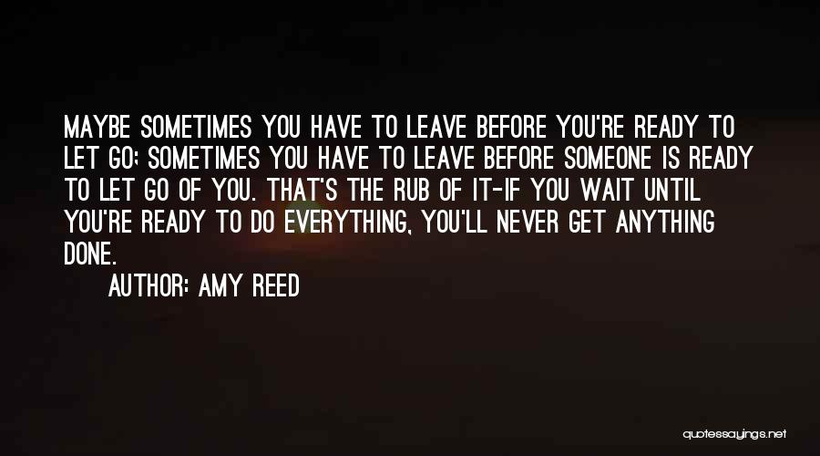 Sometimes You Have Let Go Quotes By Amy Reed