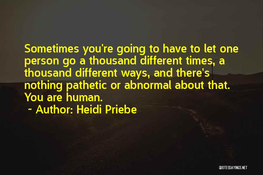 Sometimes You Have Let Go Quotes By Heidi Priebe