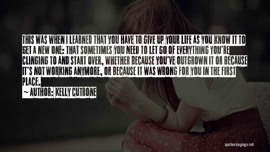 Sometimes You Have Let Go Quotes By Kelly Cutrone