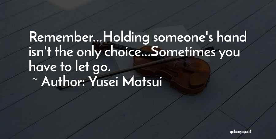 Sometimes You Have Let Go Quotes By Yusei Matsui