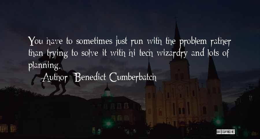 Sometimes You Have Quotes By Benedict Cumberbatch