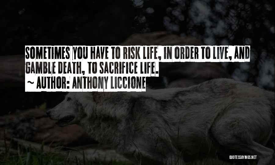 Sometimes You Have Sacrifice Quotes By Anthony Liccione