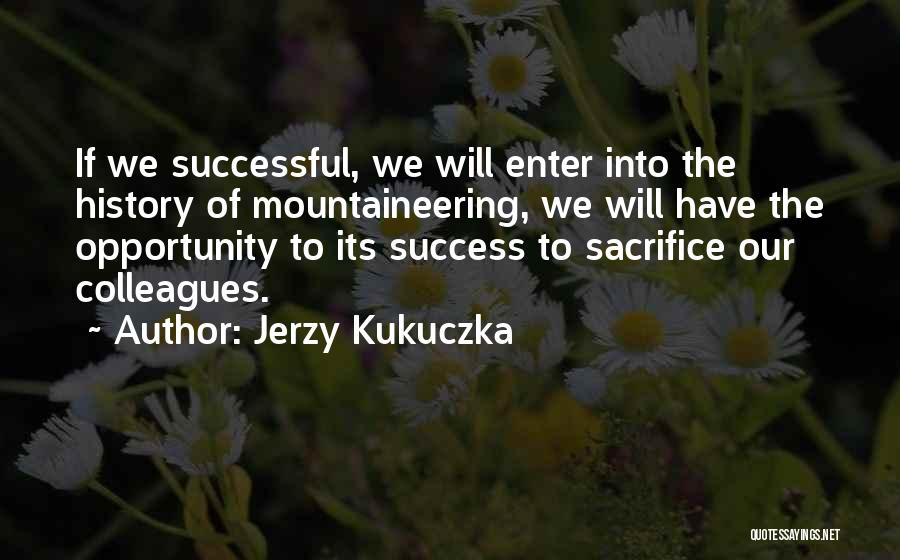 Sometimes You Have Sacrifice Quotes By Jerzy Kukuczka