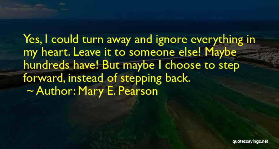 Sometimes You Have Step Back Quotes By Mary E. Pearson